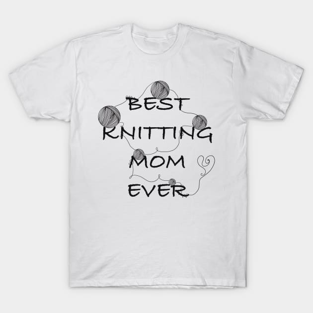 Best knitting mom ever T-Shirt by Xatutik-Art